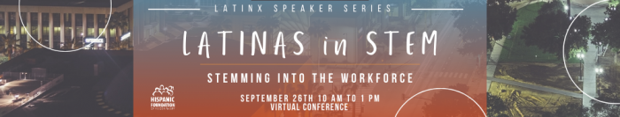 Latinx Speaker Series – Stemming into the workforce